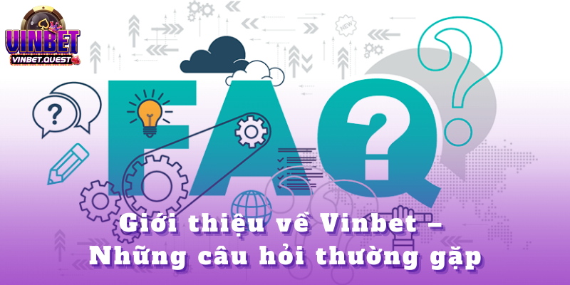 Câu Hỏi Thường Gặp Về Vinbet – Giải Đáp Chi Tiết 2025 1 Giới thiệu về Vinbet – Những câu hỏi thường gặp