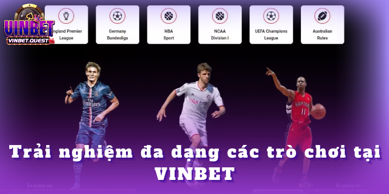 VINBET - VINBET.QUEST || ĐĂNG KÝ NGAY - TRANG CHỦ 2025 33 Trải nghiệm đa dạng các trò chơi tại VINBET