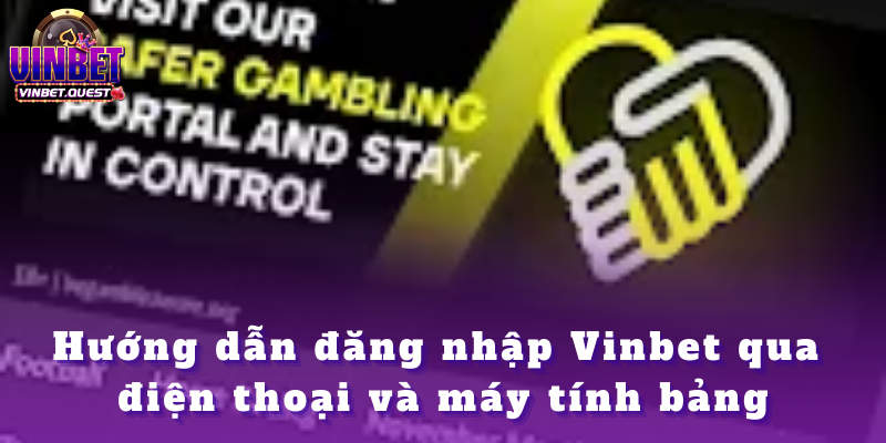 Đăng nhập Vinbet - Tổng hợp thông tin trong năm 2025 3 Hướng dẫn đăng nhập Vinbet qua điện thoại và máy tính bảng