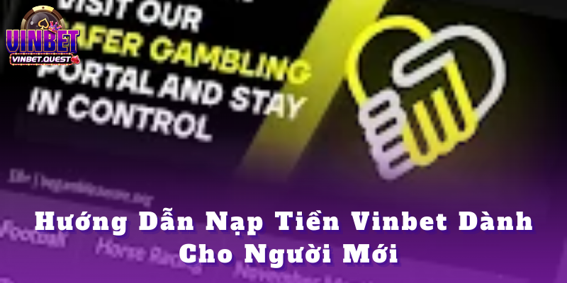 Nạp tiền Vinbet - Phương thức và các bước thực hiện 2025 3 Hướng Dẫn Nạp Tiền Vinbet Dành Cho Người Mới