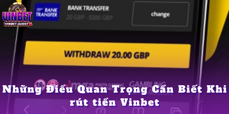 Rút tiền Vinbet - Tổng hợp thông tin dành cho tân thủ 2025 4 Những Điều Quan Trọng Cần Biết Khi rút tiền Vinbet