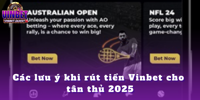Rút tiền Vinbet - Tổng hợp thông tin dành cho tân thủ 2025 5 Các lưu ý khi rút tiền Vinbet cho tân thủ 2025