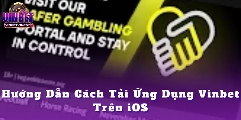 Tải app Vinbet - Tổng hợp các bước tham gia cực dễ 2025 3 Các bước tải và tải app Vinbet trên iOS
