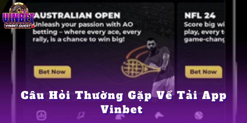 Tải app Vinbet - Tổng hợp các bước tham gia cực dễ 2025 5 Câu Hỏi Thường Gặp Về Tải App Vinbet