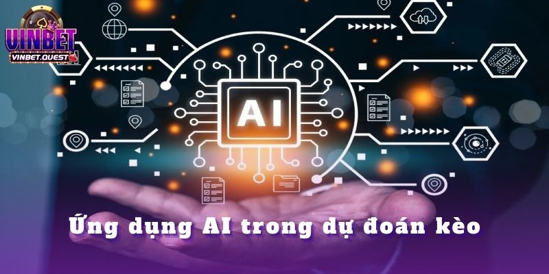 Bí Quyết Phân Tích Kèo Nhà Cái Từ CEO Vinbet Lê Văn Hùng 1 Ứng dụng AI trong dự đoán kèo