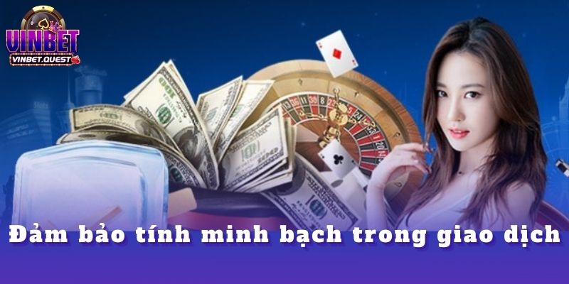 Những Nguyên Tắc Cá Cược Bất Biến Mà CEO Vinbet Luôn Tuân Thủ 1 Đảm bảo tính minh bạch trong giao dịch