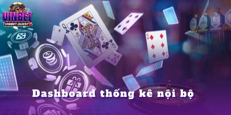 CEO Vinbet Và Cách Ứng Dụng Thống Kê Trong Cá Cược 2 Dashboard thống kê nội bộ: Công cụ ra quyết định của CEO
