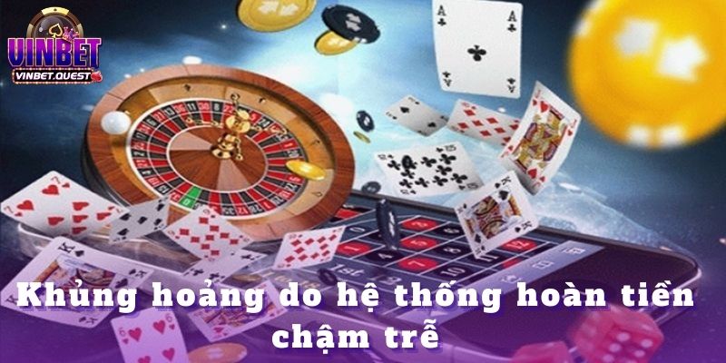 Những Lần Cược Khiến CEO Vinbet Thay Đổi Tư Duy Hoàn Toàn 2 Khủng hoảng do hệ thống hoàn tiền chậm trễ