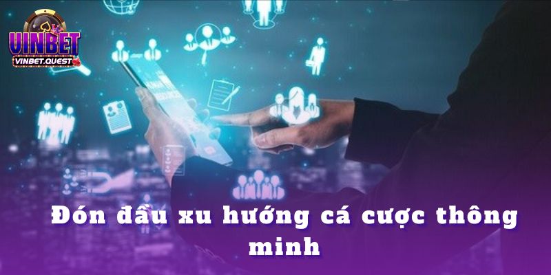 Những Lần Dự Đoán Chính Xác Nhất Của CEO Vinbet Khiến Cả Giới Cá Cược Bất Ngờ 2 Đón đầu xu hướng cá cược thông minh