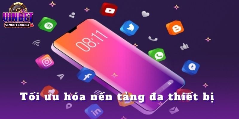 Những Nguyên Tắc Cá Cược Bất Biến Mà CEO Vinbet Luôn Tuân Thủ 2 Tối ưu hóa nền tảng đa thiết bị