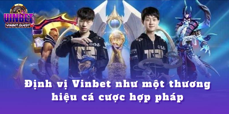 Những Lần Dự Đoán Chính Xác Nhất Của CEO Vinbet Khiến Cả Giới Cá Cược Bất Ngờ 4 Định vị Vinbet như một thương hiệu cá cược hợp pháp