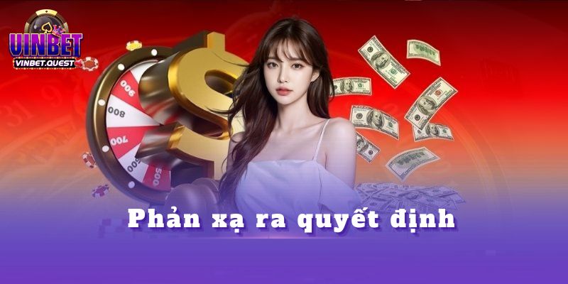 Sự Khác Biệt Giữa Người Chơi Nghiệp Dư Và Một Cao Thủ Cá Cược Theo CEO Vinbet 4 Phản xạ ra quyết định: Khoảnh khắc phân định cao thủ