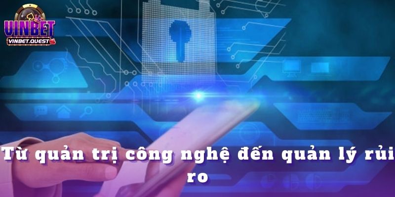 Bí Quyết Phân Tích Kèo Nhà Cái Từ CEO Vinbet Lê Văn Hùng 4 Từ quản trị công nghệ đến quản lý rủi ro