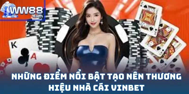 Đại Sứ Thương Hiệu Vinbet 2025 - Sân Chơi Cá Cược Trực Tuyến Hàng Đầu 2 Những điểm nổi bật tạo nên thương hiệu nhà cái Vinbet