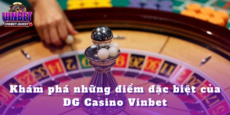 DG Casino Vinbet – Khẳng Định Đẳng Cấp Sòng Bạc Năm 2025 2 DG Casino Vinbet – Khẳng Định Đẳng Cấp Sòng Bạc Năm 2025