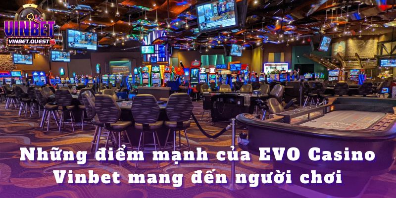 EVO Casino Vinbet – Trải Nghiệm Casino Thế Giới Năm 2025 3 EVO Casino Vinbet – Trải Nghiệm Casino Thế Giới Năm 2025