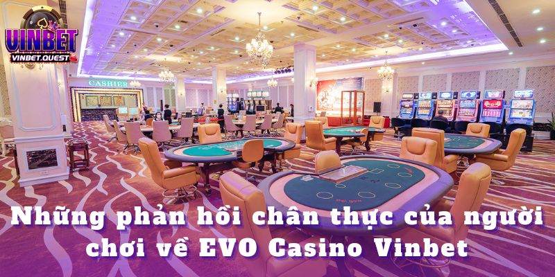 EVO Casino Vinbet – Trải Nghiệm Casino Thế Giới Năm 2025 4 EVO Casino Vinbet – Trải Nghiệm Casino Thế Giới Năm 2025