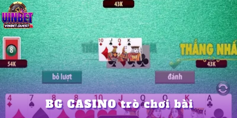 BG CASINO – Sòng Bài Trực Tuyến Hàng Đầu Tại Vinbet 3 Game đánh bài hot nhất