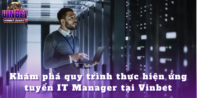 Tuyển Dụng IT Manager Vinbet Cùng Đãi Ngộ Hấp Dẫn 2025 3 Tuyển Dụng IT Manager Vinbet Cùng Đãi Ngộ Hấp Dẫn 2025