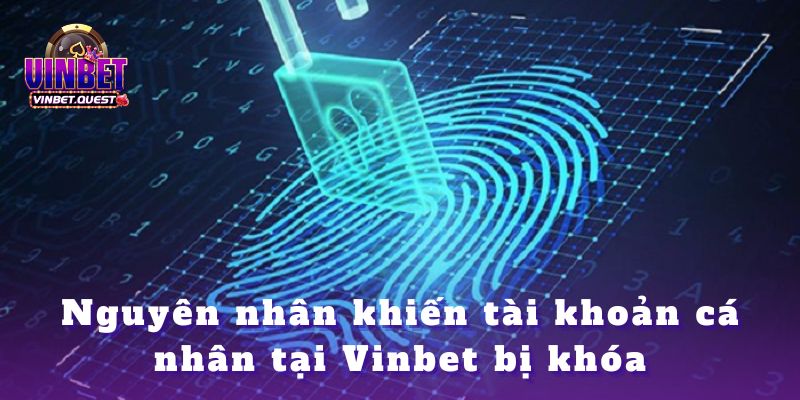 Tài khoản Vinbet bị khóa, bị chặn thì phải làm sao? 1 Tài khoản Vinbet bị khóa, bị chặn thì phải làm sao?
