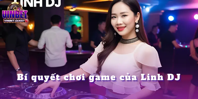 Linh DJ Bùng Nổ 330 Triệu Cực Khủng Tại Vinbet 3 Linh DJ Bùng Nổ 330 Triệu Cực Khủng Tại Vinbet