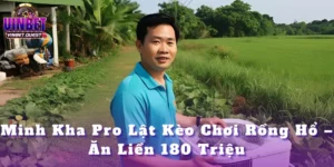 Minh Kha Pro Lật Kèo Chơi Rồng Hổ – Ăn Liền 180 Triệu