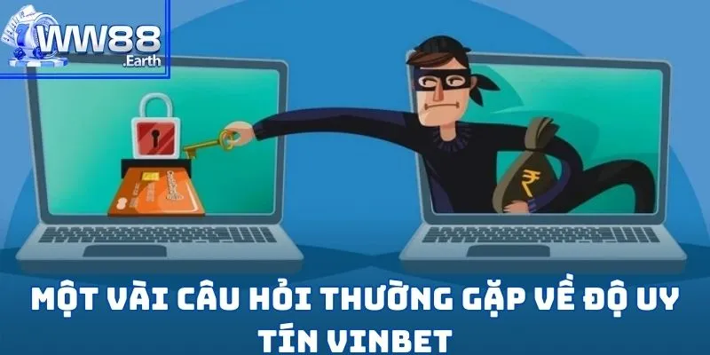 Nhà Cái Có Bị Phốt Không - VINBET Giải Đáp Thắc Mắc Dành Cho Người Chơi 4 Một vài câu hỏi thường gặp về độ uy tín Vinbet