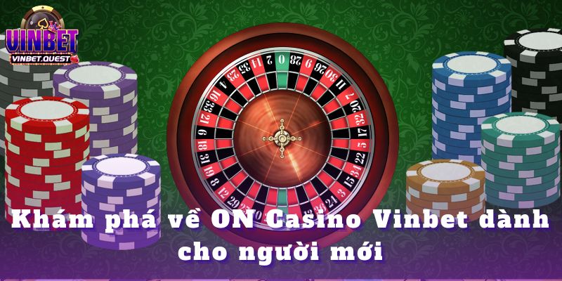 ON Casino Vinbet – Cách Mạng Giải Trí Casino Hot Nhất 2025 1 ON Casino Vinbet – Cách Mạng Giải Trí Casino Hot Nhất 2025
