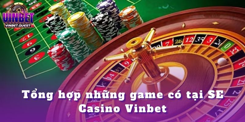 SE Casino Vinbet – Điểm Đến Giải Trí Đỉnh Cao 2025 3 SE Casino Vinbet – Điểm Đến Giải Trí Đỉnh Cao 2025