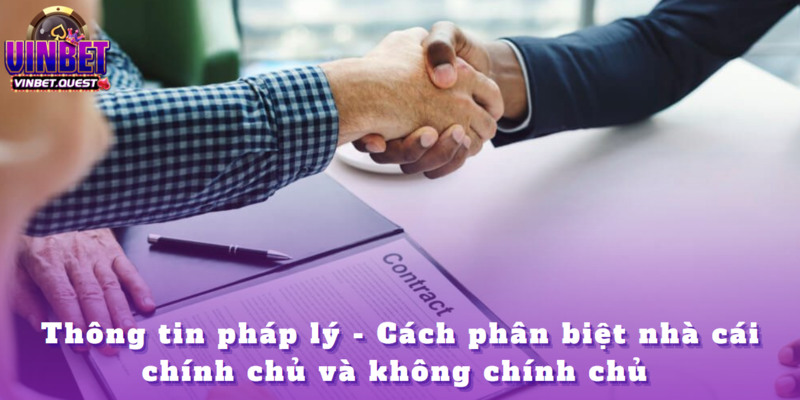 Cách Phân Biệt Nhà Cái Chính Chủ Và Không Chính Chủ 3 Thông tin pháp lý được đầu tư chỉnh chu