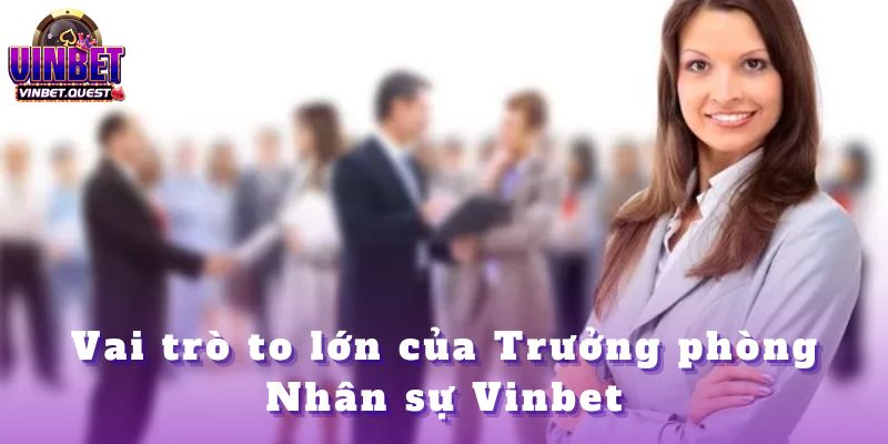 Tuyển Dụng Trưởng Phòng Nhân Sự Vinbet: Cơ Hội Lớn 1 Tuyển Dụng Trưởng Phòng Nhân Sự Vinbet: Cơ Hội Lớn