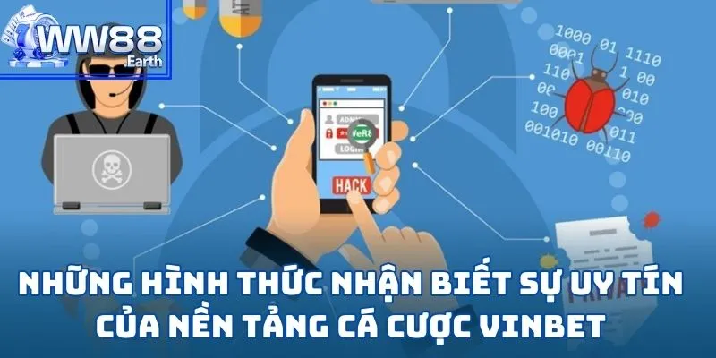 VINBET Có Lừa Đảo Không? - Giải Đáp Thắc Mắc Dành Cho Nhiều Cược Thủ 3 Những hình thức nhận biết sự uy tín của nền tảng cá cược Vinbet