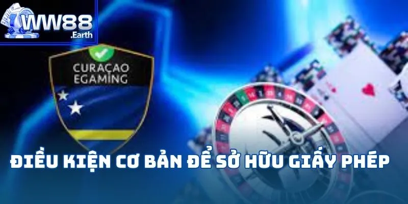 VINBET Nhận Giấy Phép Curacao EGaming - Khẳng Định Vị Thế Hàng Đầu 3 Điều kiện cơ bản để sở hữu giấy phép