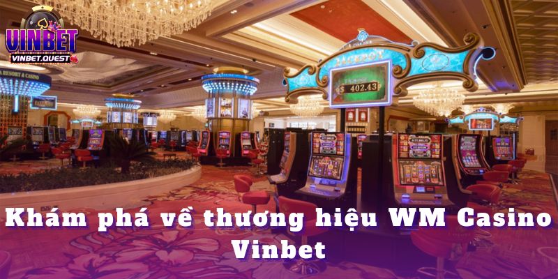 WM Casino Vinbet – Tinh Hoa Giải Trí Trực Châu Á 2025 1 WM Casino Vinbet – Tinh Hoa Giải Trí Trực Châu Á 2025