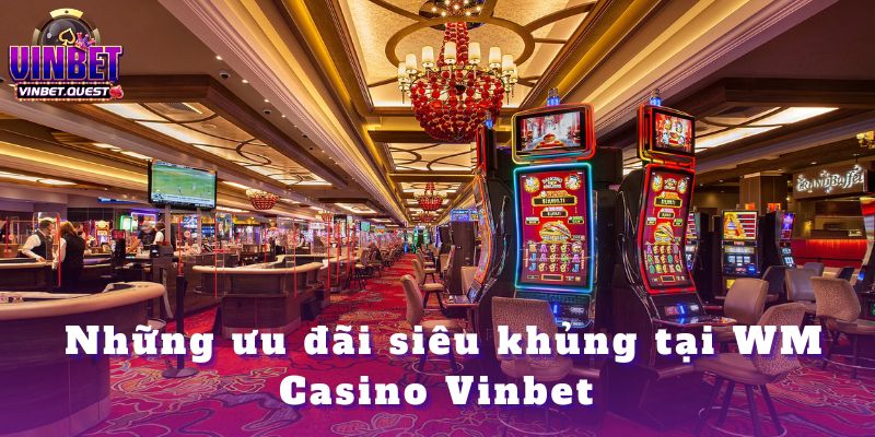 WM Casino Vinbet – Tinh Hoa Giải Trí Trực Châu Á 2025 3 WM Casino Vinbet – Tinh Hoa Giải Trí Trực Châu Á 2025